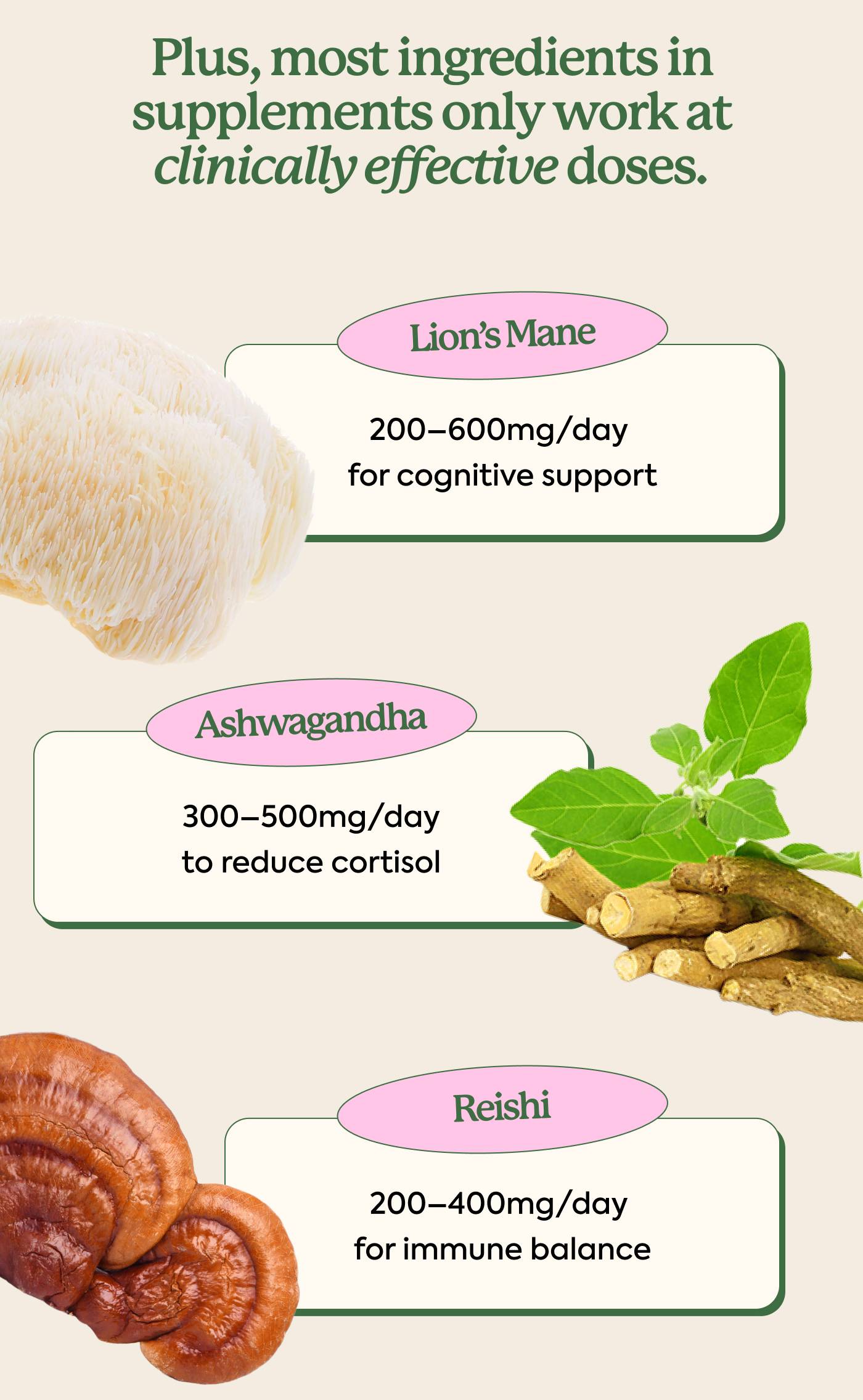 Plus, most ingredients in supplements only work at clinically effective doses. Plus, most ingredients in supplements only work at clinically effective doses.