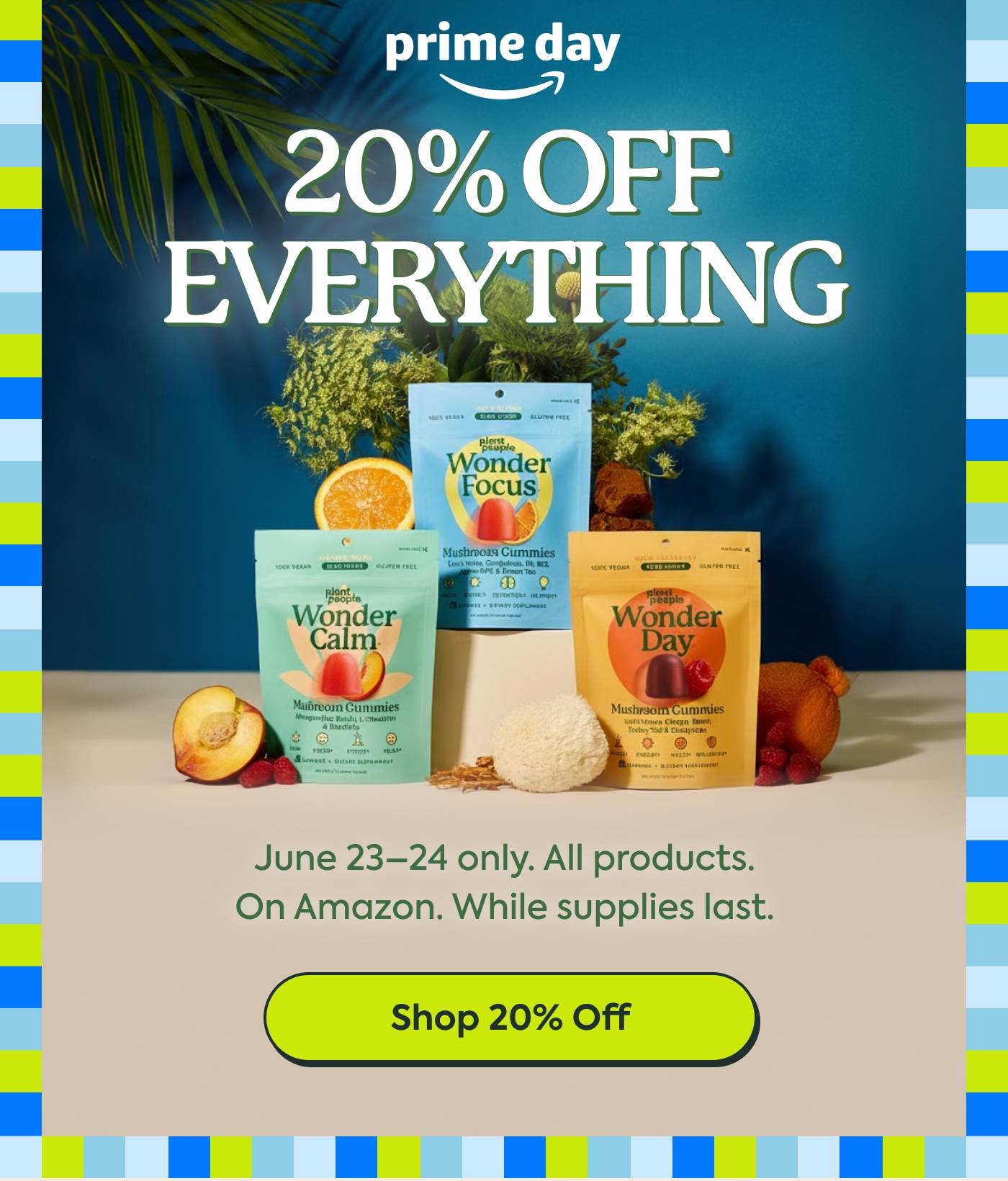 20% Off EVERYTHING | une 23–26 only. All Gummies. On Amazon. While supplies last. Shop 20% Off