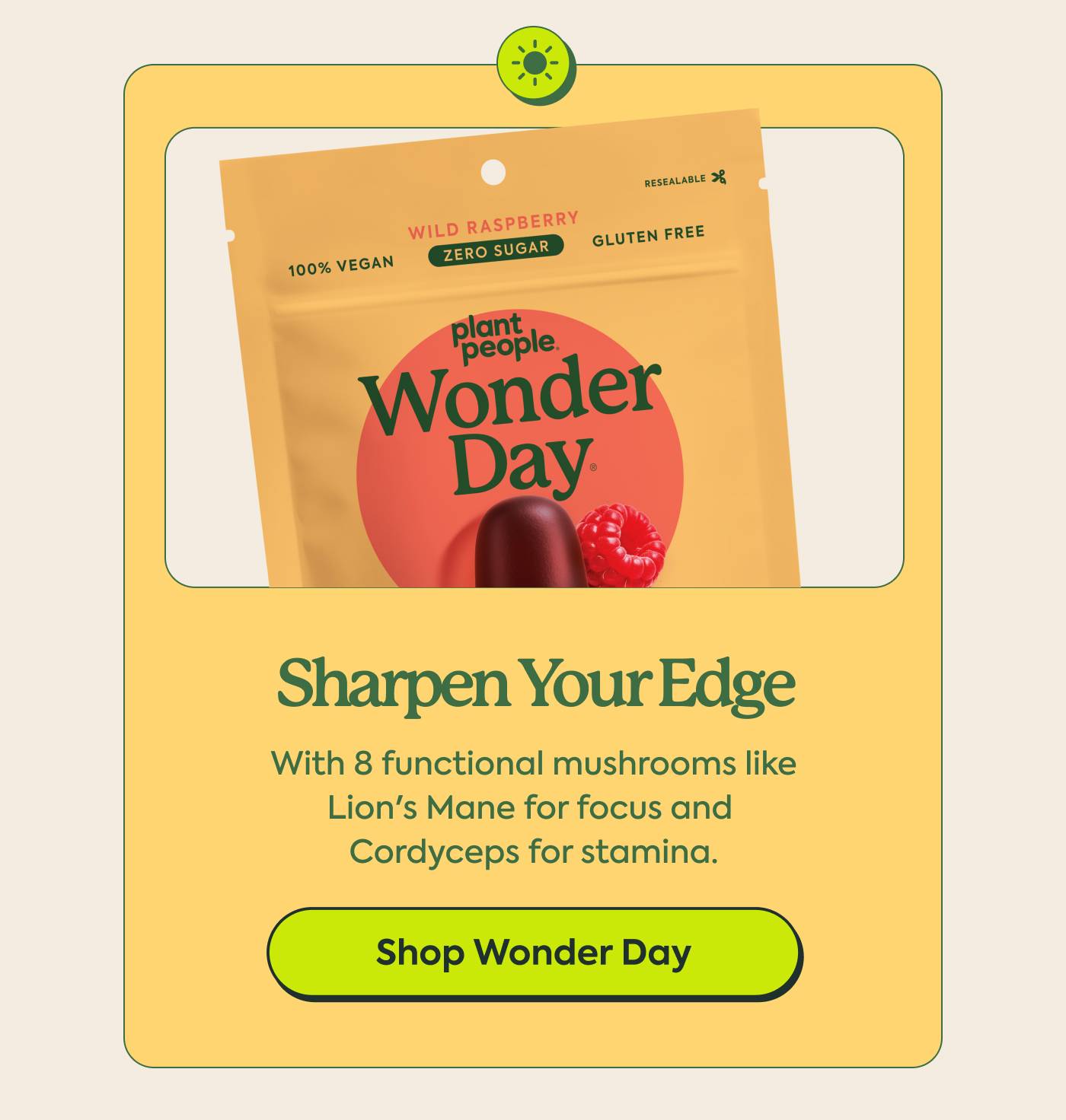 Sharpen Your Edge: With 8 functional mushrooms like Lion's Mane for focus and Cordyceps for stamina. Shop Wonder Day