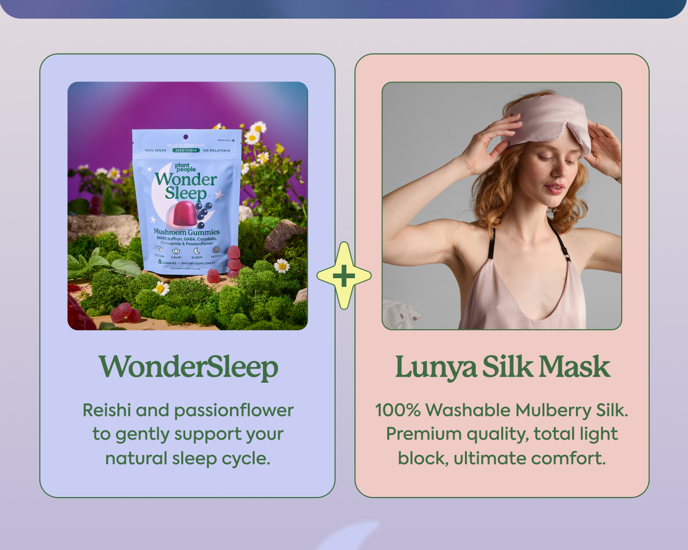 Lunya Silk Mask 100% Washable Mulberry Silk. Premium quality, total light block, ultimate comfort. + WonderSleep Reishi and passionflower to gently support your natural sleep cycle.