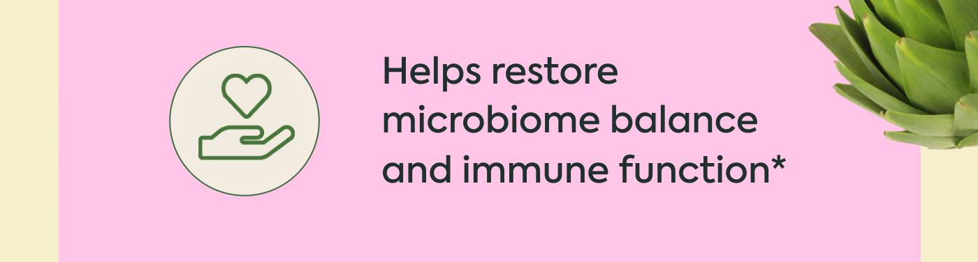 Helps restore microbiome balance and immune function* Helps restore microbiome balance and immune function*