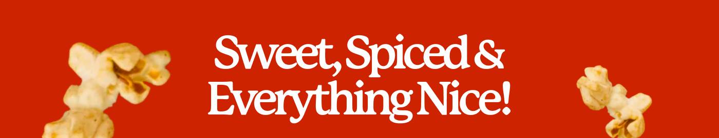 Sweet, Spiced & Everything Nice!