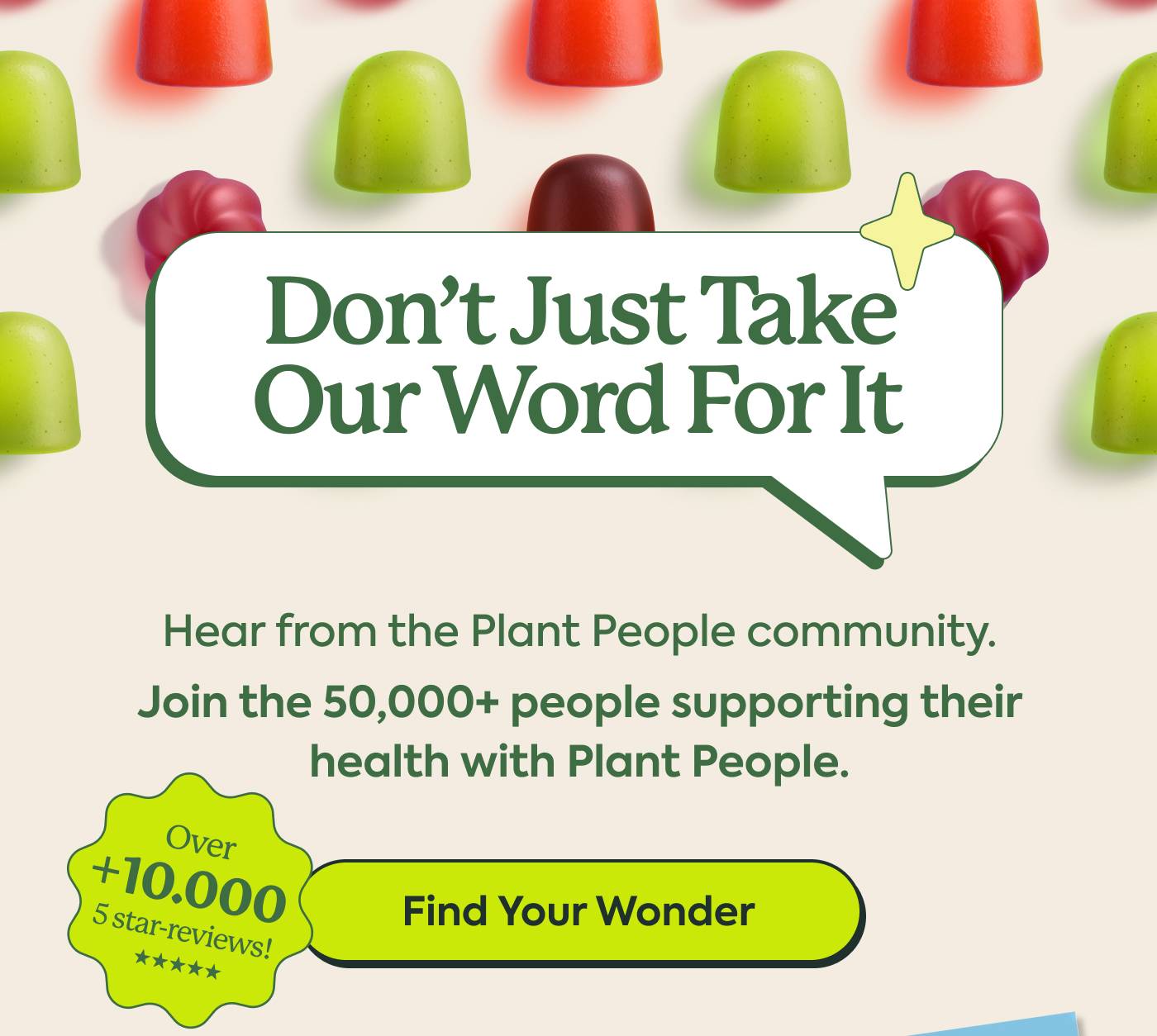 Don’t Just Take Our Word For It Hear from the Plant People community. Join the 50,000+ people supporting their health with Plant People. FIND YOUR WONDER