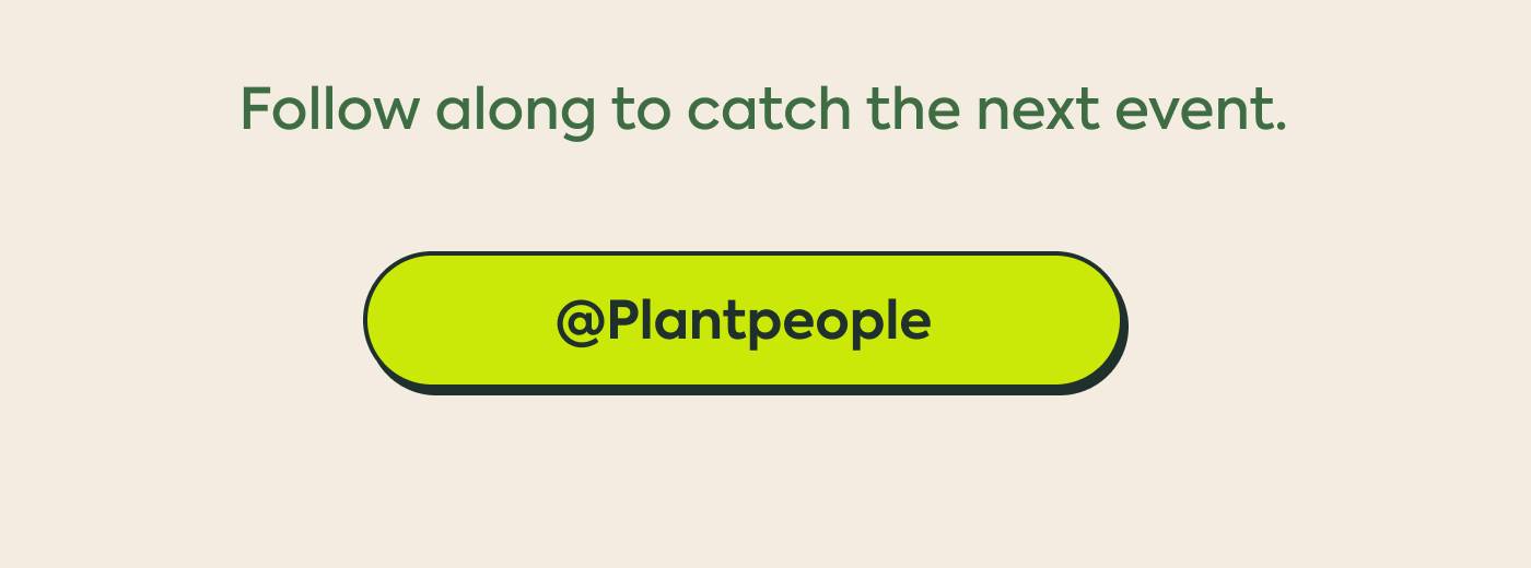Follow along to catch the next event. @Plantpeople