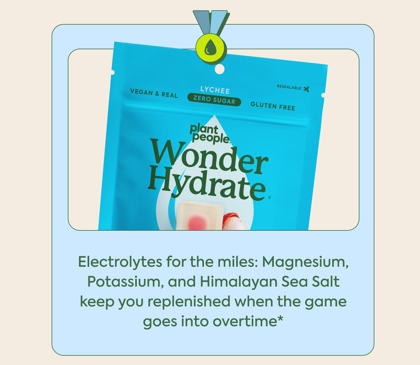 Wonder Hydrate  Electrolytes for the miles: Magnesium, Potassium, and Himalayan Sea Salt keep you replenished when the game goes into overtime*