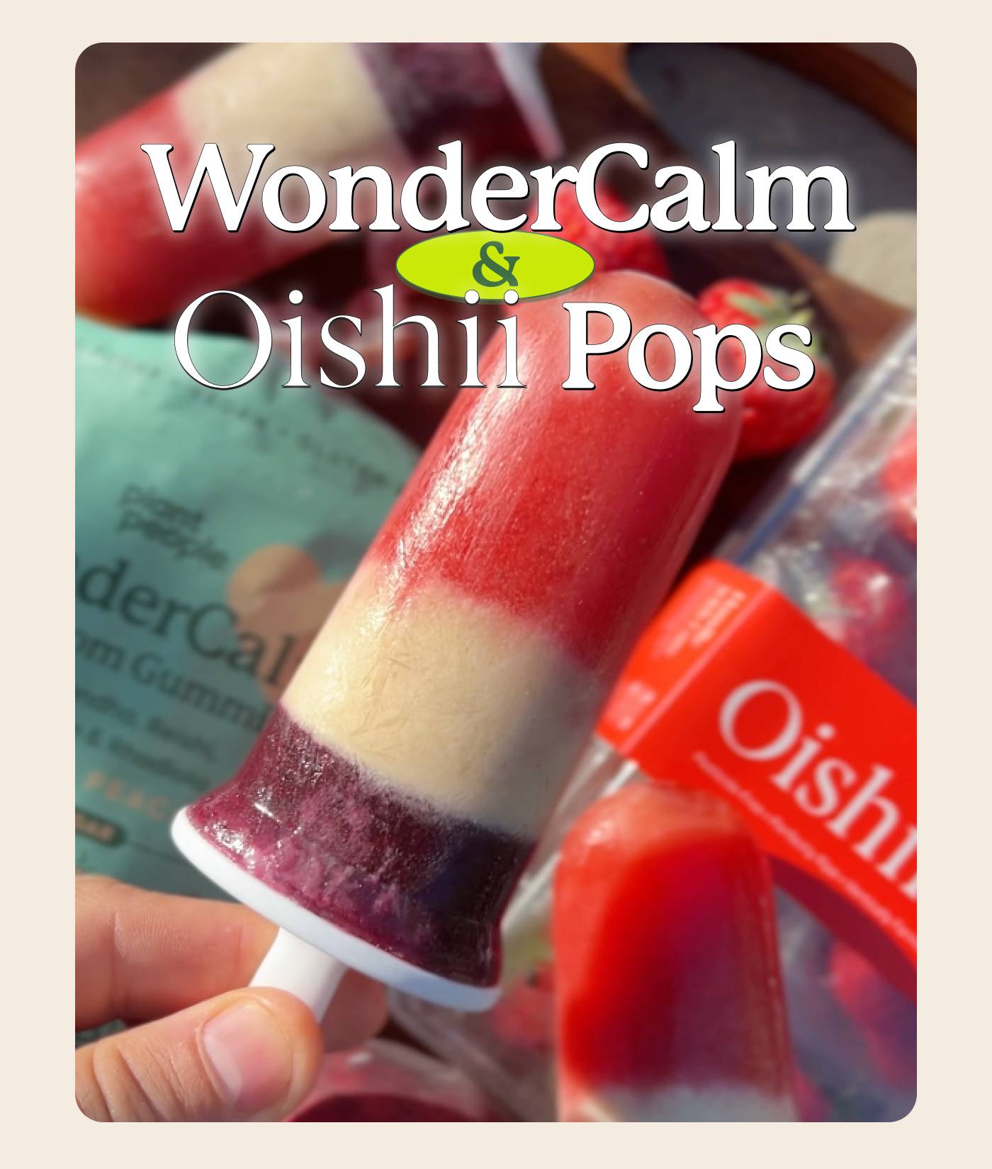 Wondercalm x Oishii Pops