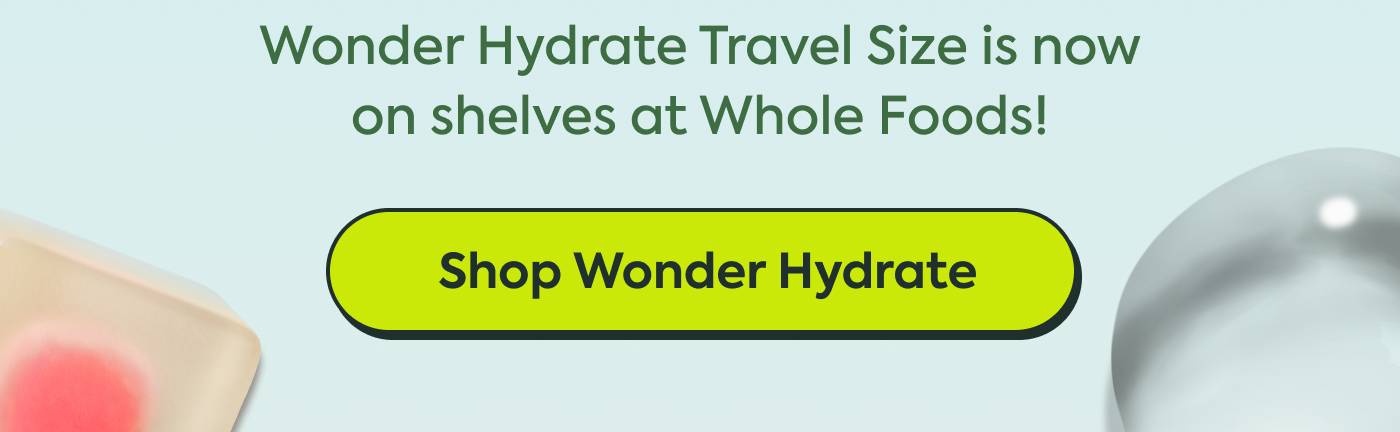 Wonder Hydrate Travel Size is now on shelves at Whole Foods! | Shop Wonder Hydrate