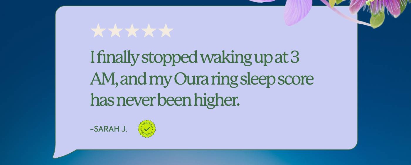 "I finally stopped waking up at 3 AM, and my Oura ring sleep score has never been higher." – Sarah J. ⭐⭐⭐⭐⭐