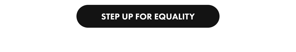 STEP UP FOR EQUALITY