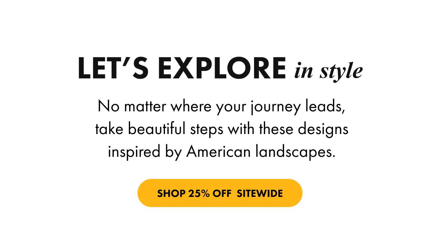Let's explore in style - with 25% off sitewide