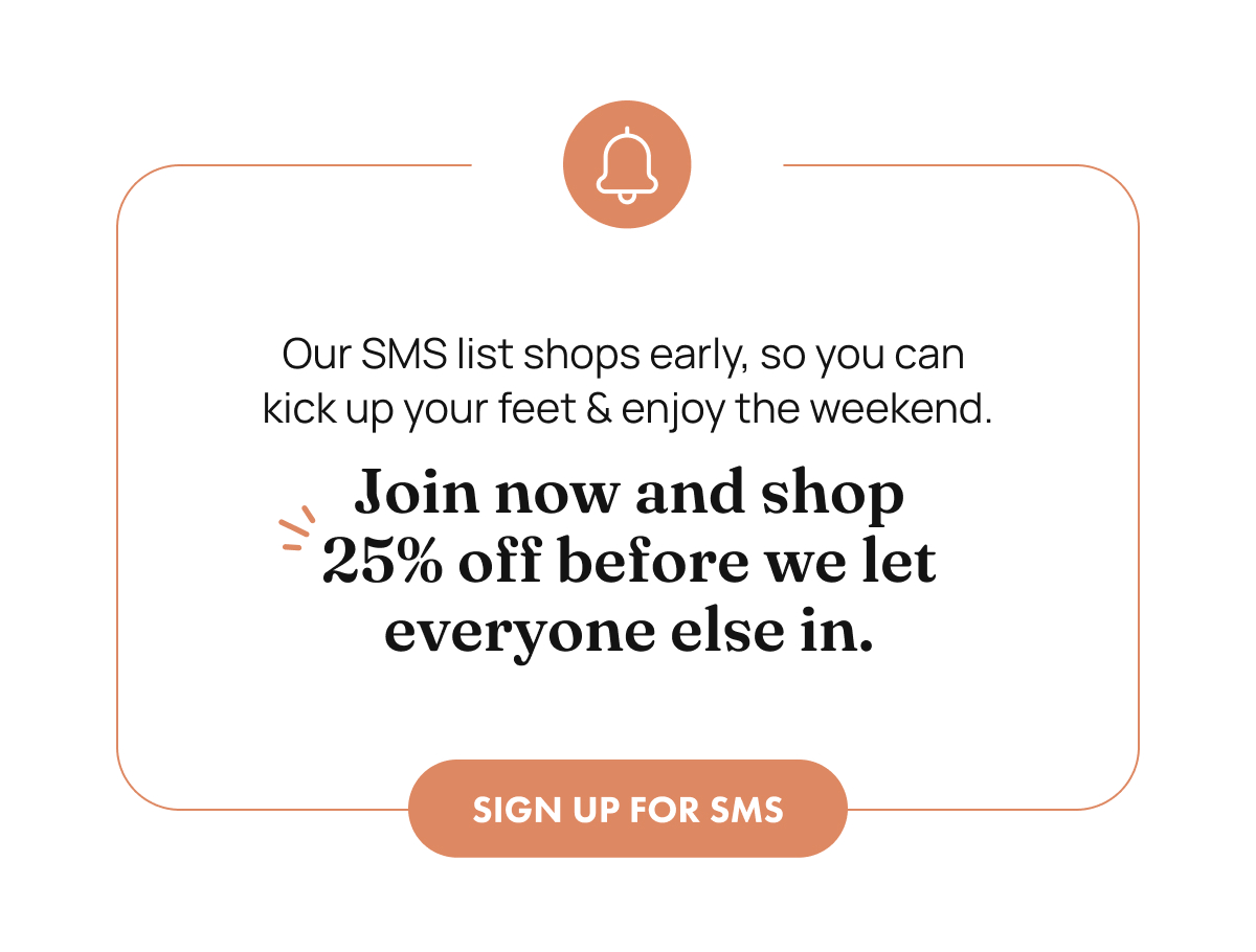 Sign up for SMS - Early Access for Labor Day Sale