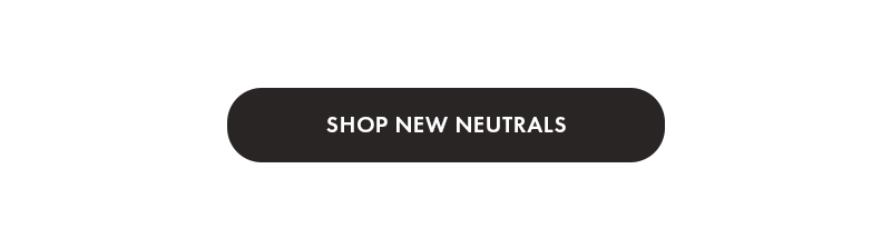 shop new neutrals