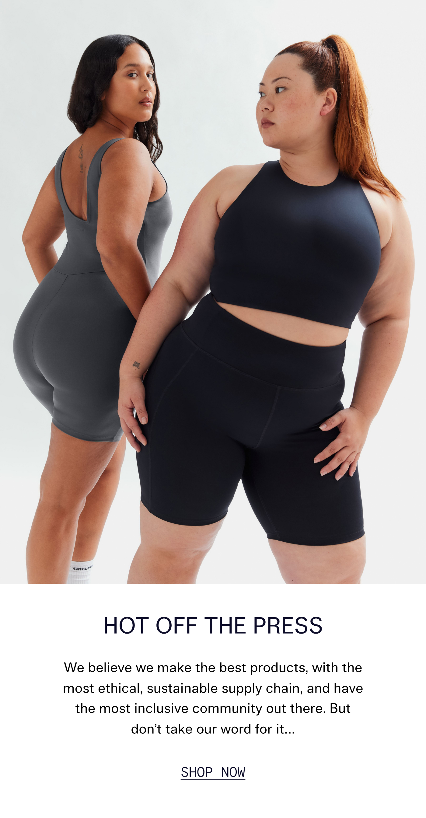 Hot Off The Press  We believe we make the best products, with the most ethical, sustainable supply chain, and have the most inclusive community out there. But don't take our word for it…    |   Shop Now