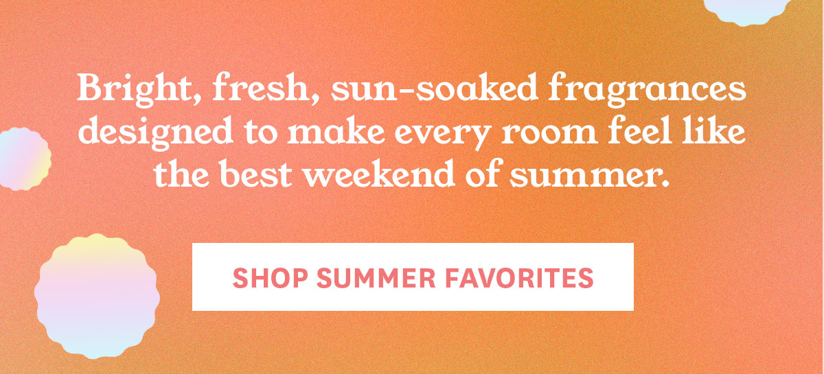 Shop Summer Scents.