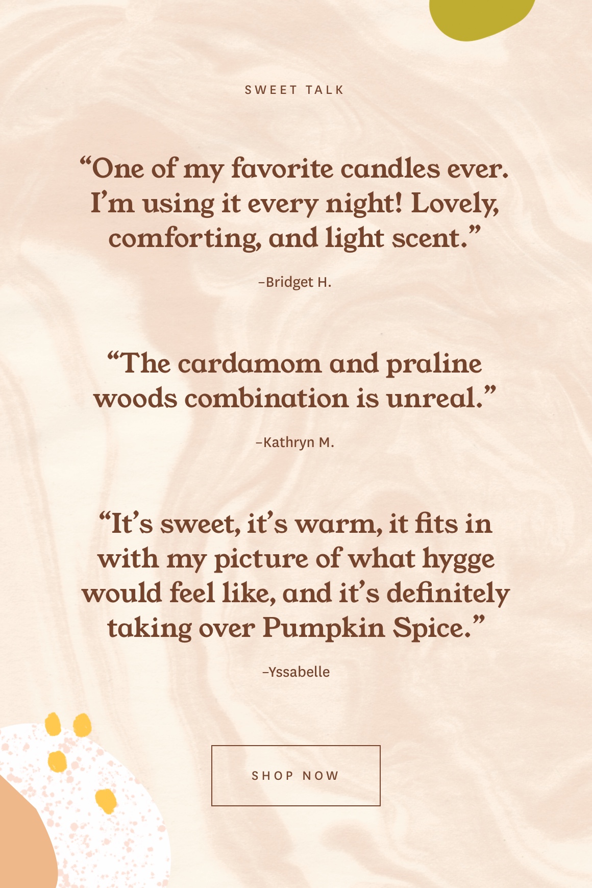 “The cardamom and praline woods combination is unreal.” –Kathryn M.