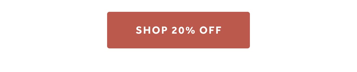 SHOP 20% OFF
