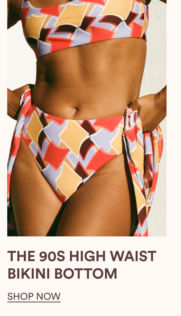 THE 90S HIGH WAIST BIKINI BOTTOM | SHOP NOW