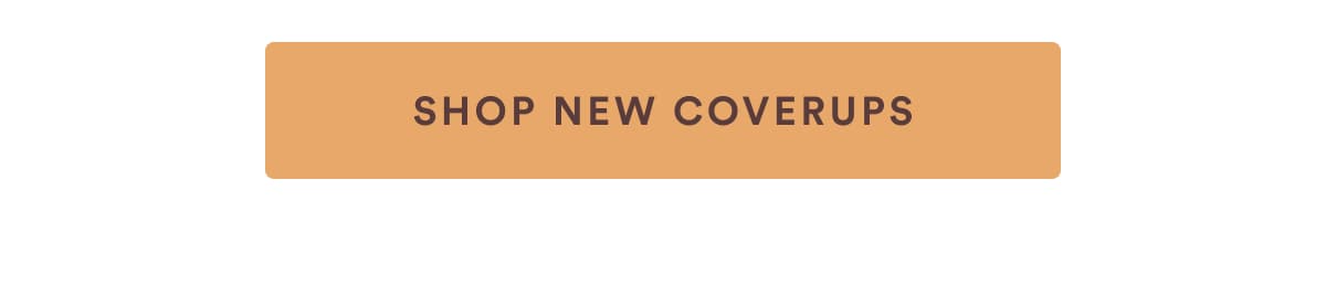 SHOP NEW COVERUPS