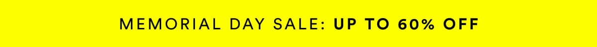 MEMORIAL DAY SALE: UP TO 60% OFF