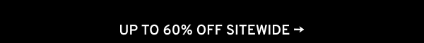 UP TO 60% OFF SITEWIDE