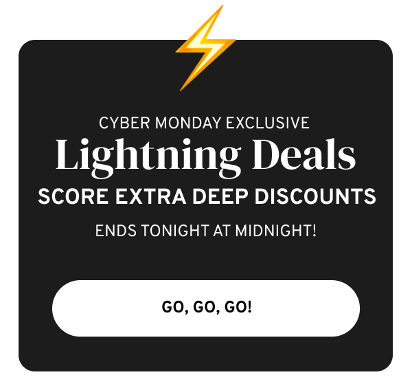 LIGHTNING DEALS! Today only. Go, go, go!