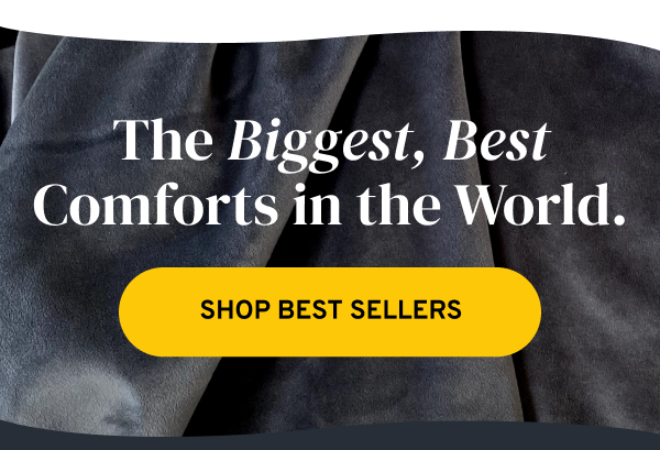 The Biggest Best Comforts in the World