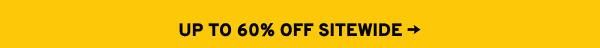 UP TO 60% OFF SITEWIDE