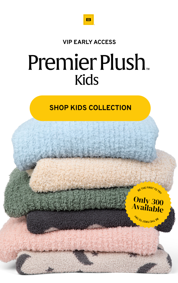 VIP EARLY ACCESS - PREMIER PLUSH KIDS