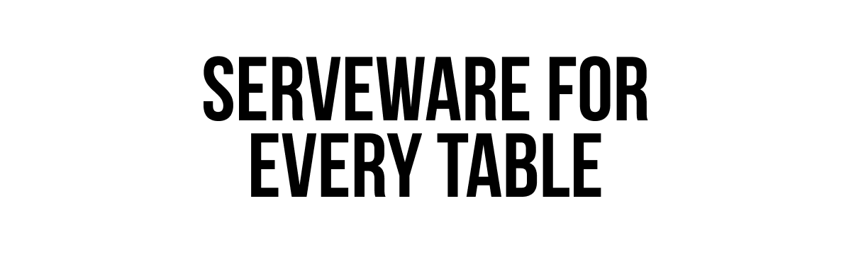 Serveware for every table