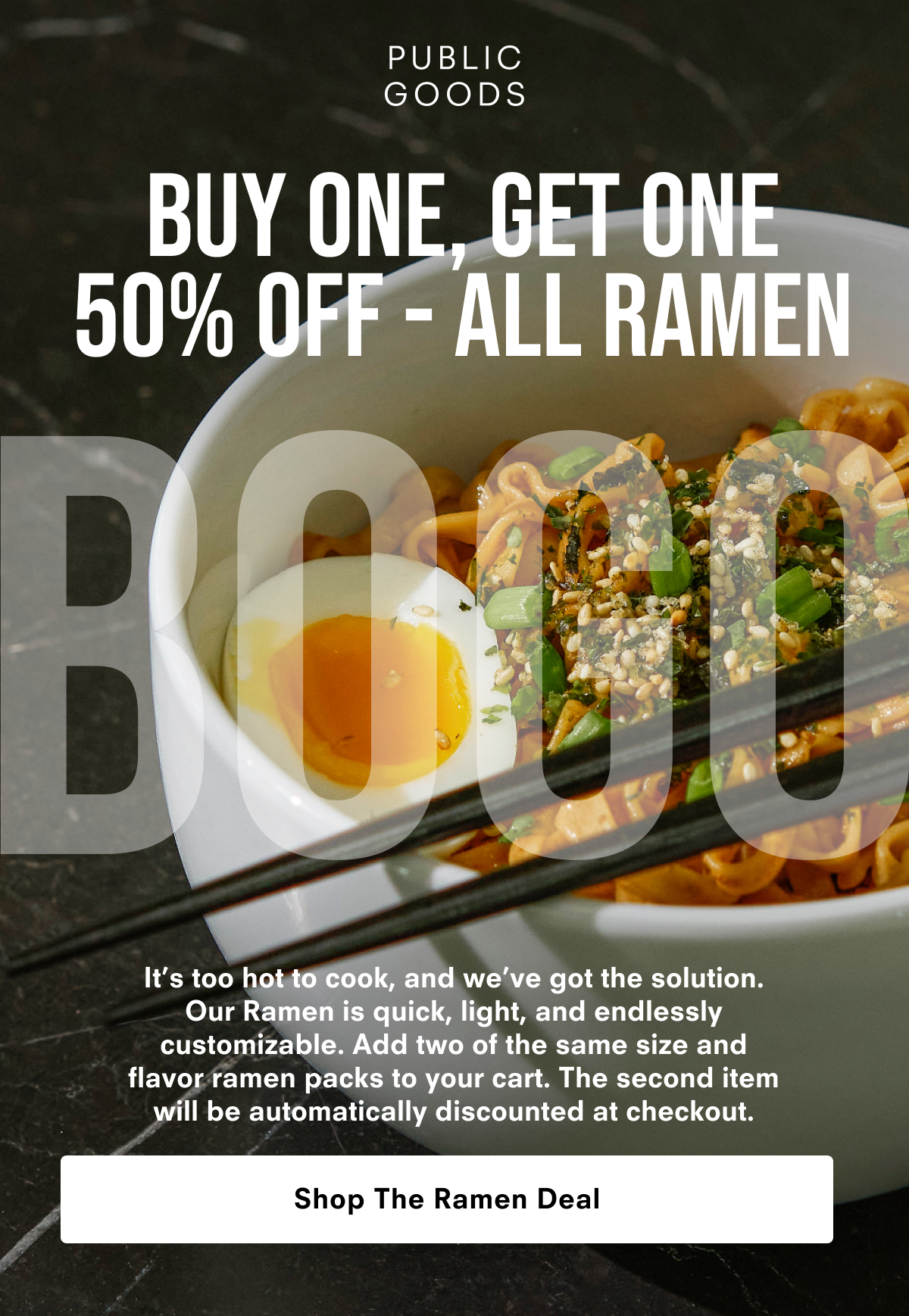 Buy One, Get One. 50% Off - All Ramen