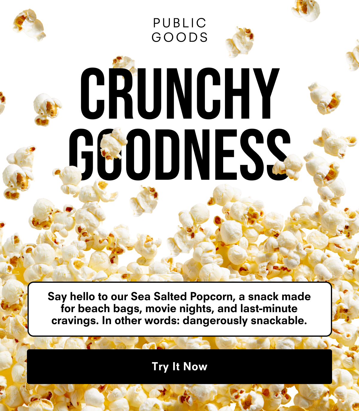 Crunchy Goodness. Try It Now.