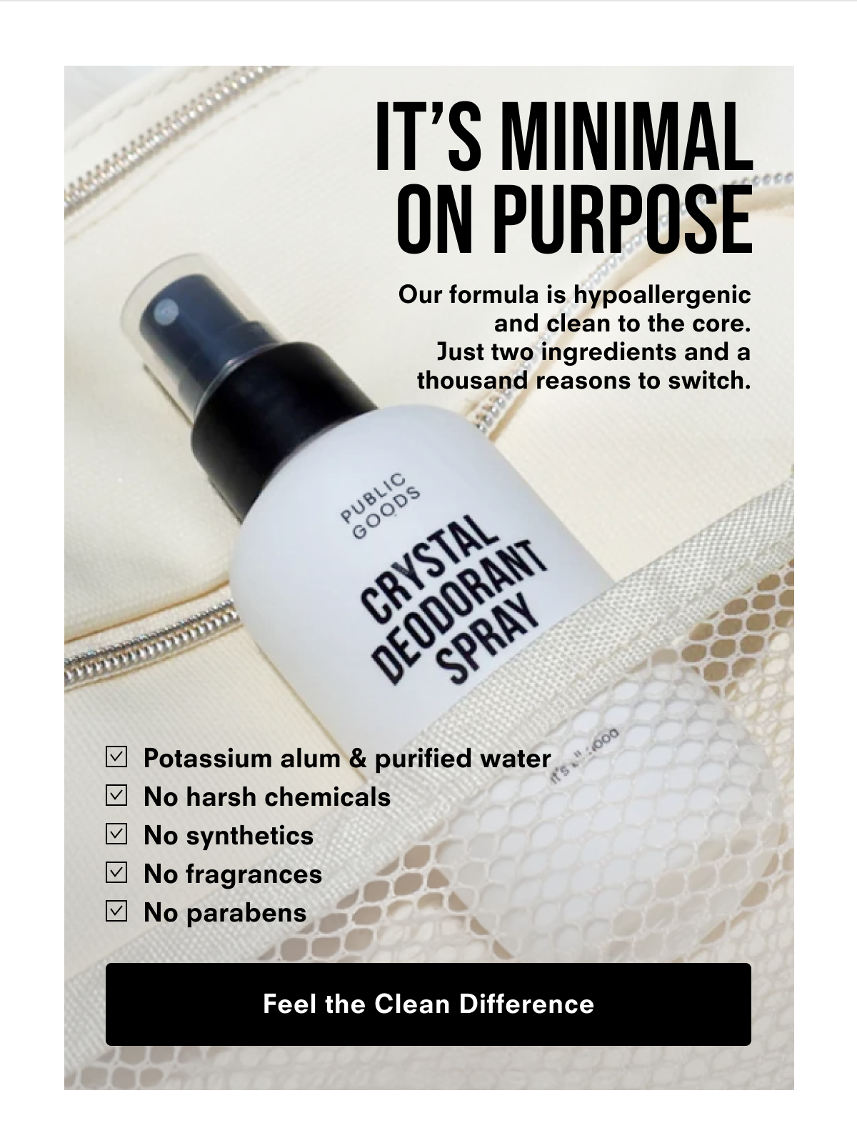 It's Minimal on Purpose. Feel the Clean Difference.