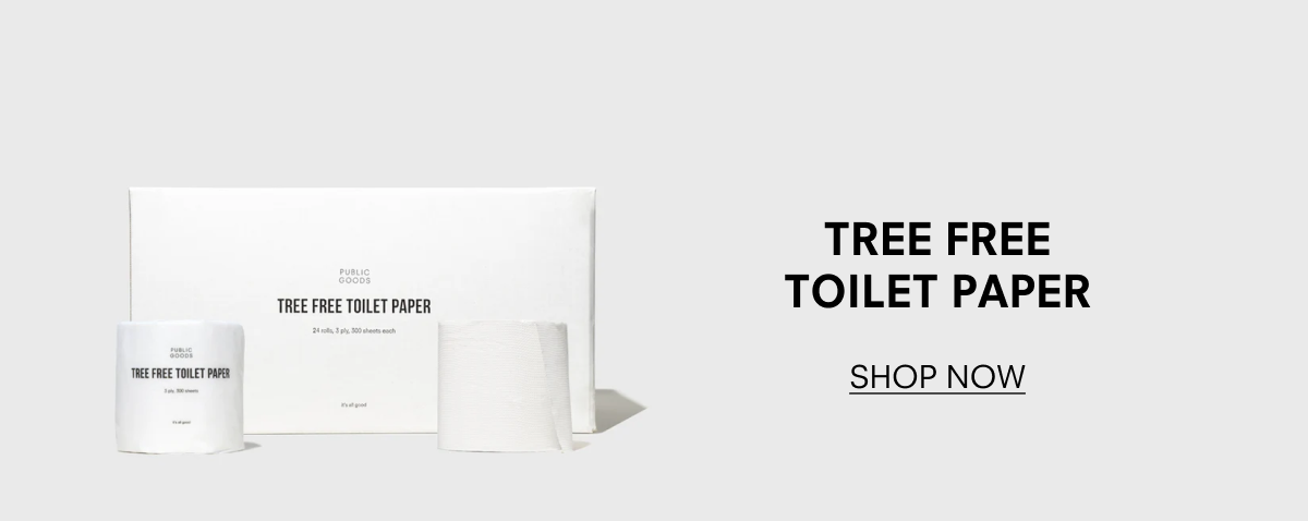 Tree Free Toilet Paper. Shop Now.