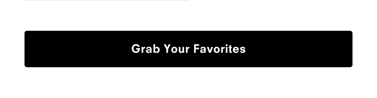 Grab your favorites