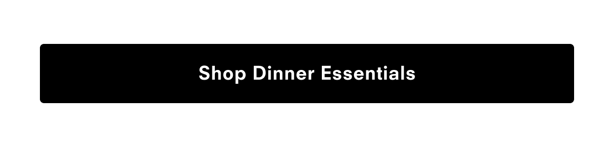Shop Dinner Essentials
