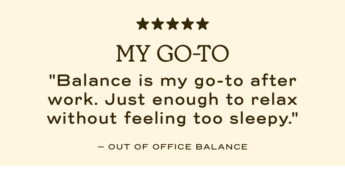 Can't sleep without it  "Mellow has been part of my nightly routine" - Out of Office Mellow