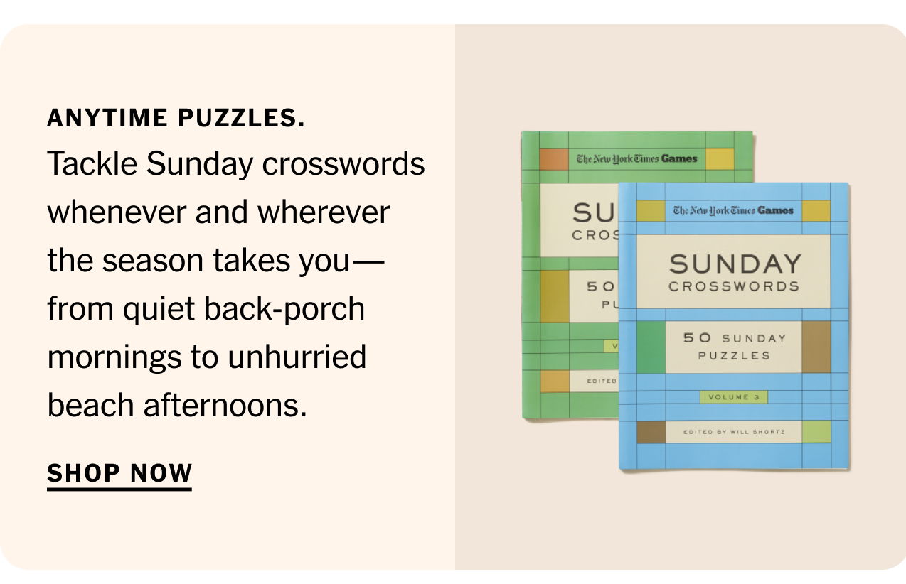 Anytime puzzles. Tackle Sunday crosswords whenever and wherever the season takes you—from quiet back-porch mornings to unhurried beach afternoons. Shop now.
