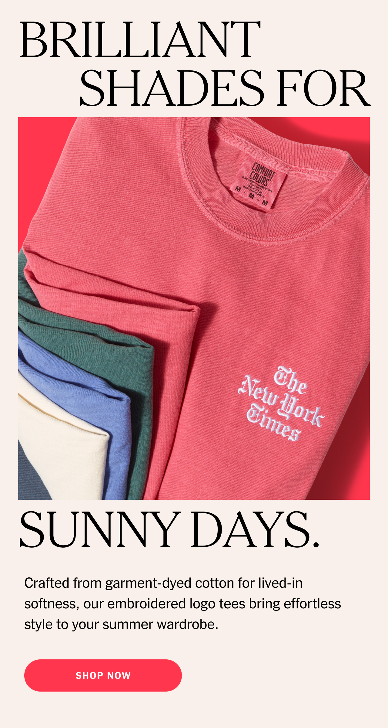Brilliant shades for sunny days. Crafted from garment-dyed cotton for lived-in softness, our embroidered logo tees bring effortless style to your summer wardrobe. Shop now.