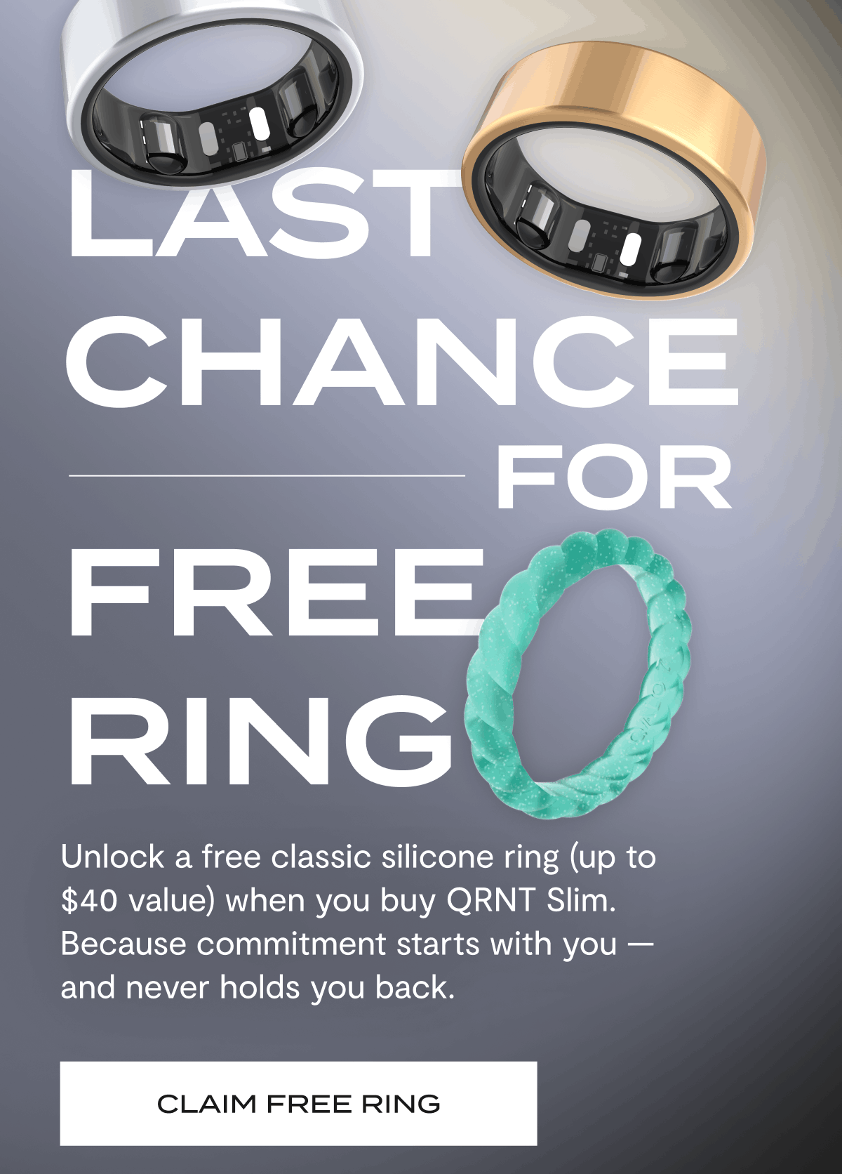 LAST CHANCE FOR FREE RING | Unlock a free classic silicone ring (up to $40 value) when you buy QRNT Slim. Because commitment starts with you — and never holds you back. | Claim Free Ring
