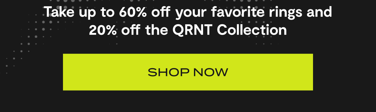 Take up to 60% off your favorite rings and 20% off the QRNT Collection | Shop now