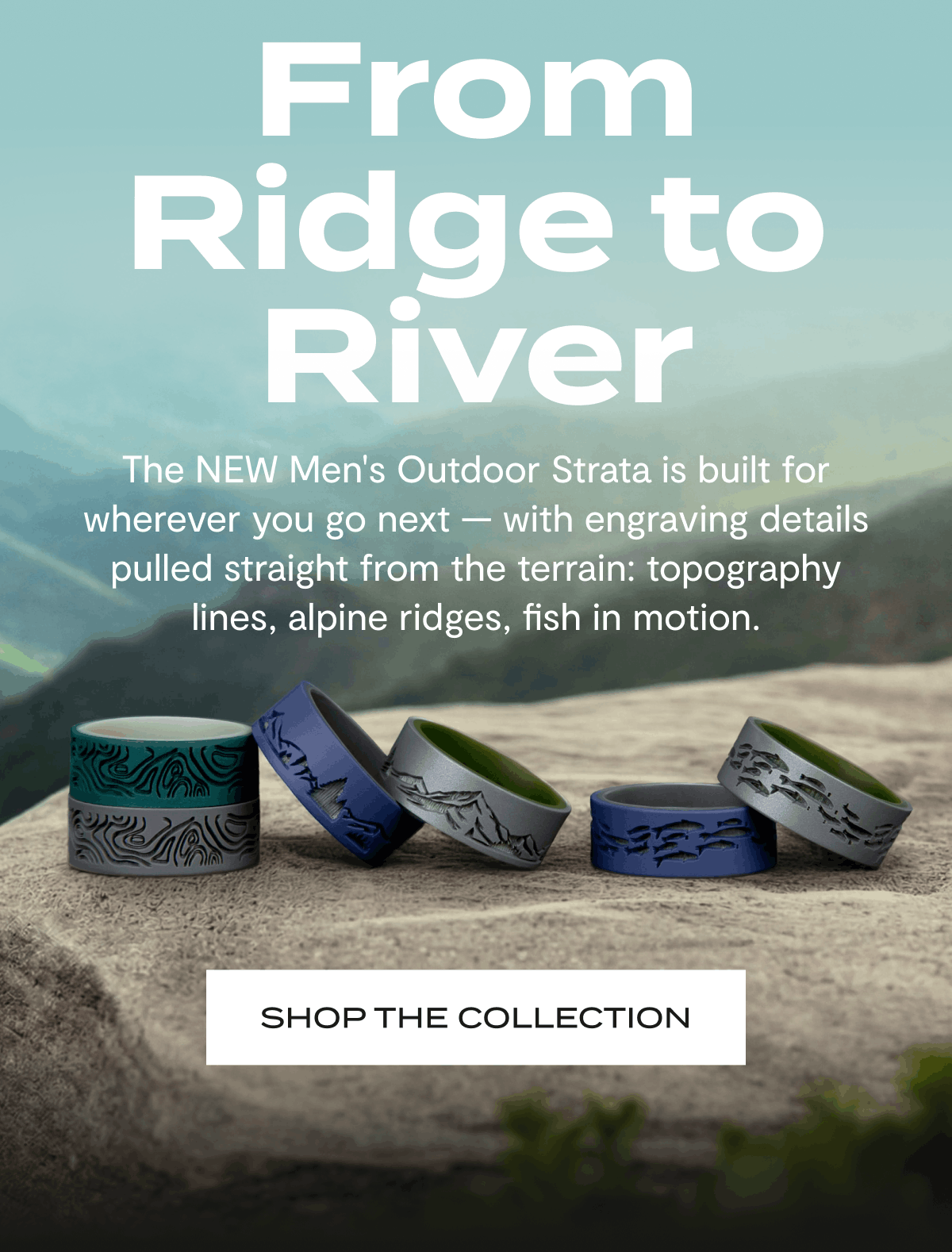 From Ridge to River | The NEW Men's Outdoor Strata is built for wherever you go next — with engraving details pulled straight from the terrain: topography lines, alpine ridges, fish in motion. | Shop the Collection
