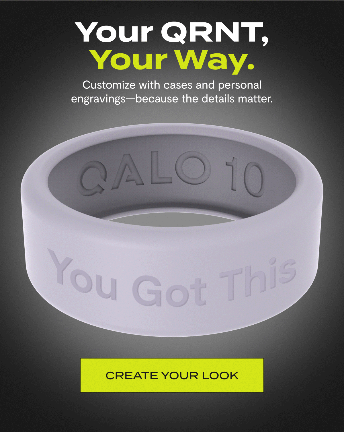 Your QRNT, Your Way. | Customize with cases and personal engravings - because the details matter. | Create your look 
