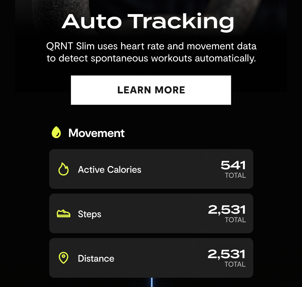 Auto Tracking | QRNT Slim uses heart rate and movement data to detect spontaneous workouts automatically. | Learn More
