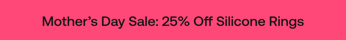Mother's Day Sale: 25% Off Silicone Rings