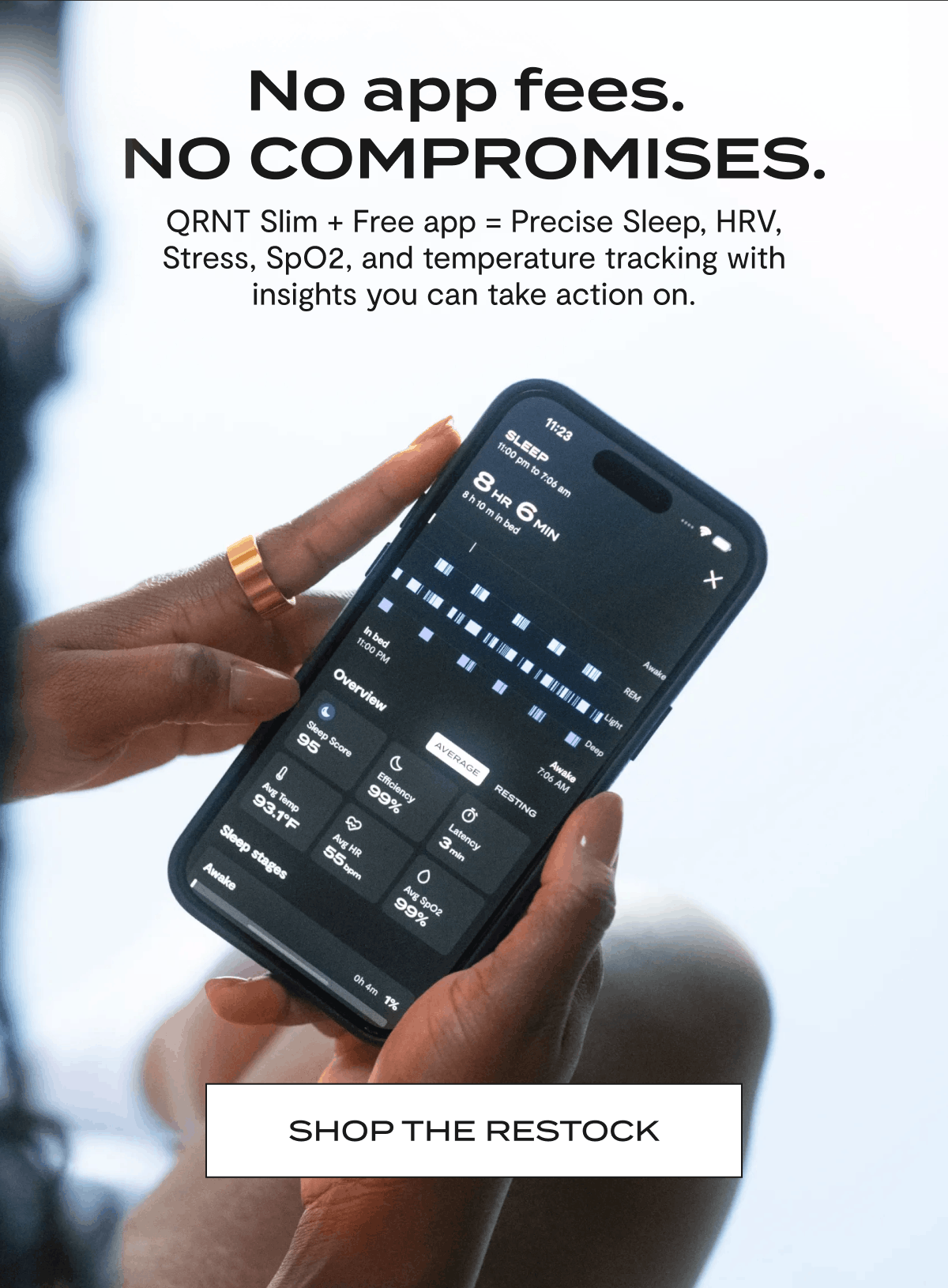 No app fees. NO COMPROMISES. | QRNT Slim + Free app = Precise Sleep, HRV, Stress, SpO2, and temperature tracking with insights you can take action on. | Shop The Restock