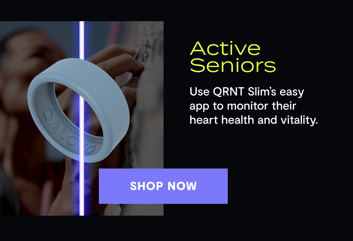 Active Seniors | Use QRNT Slim’s easy app to monitor their heart health and vitality. | Shop Now