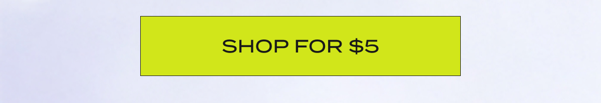 Shop For $5