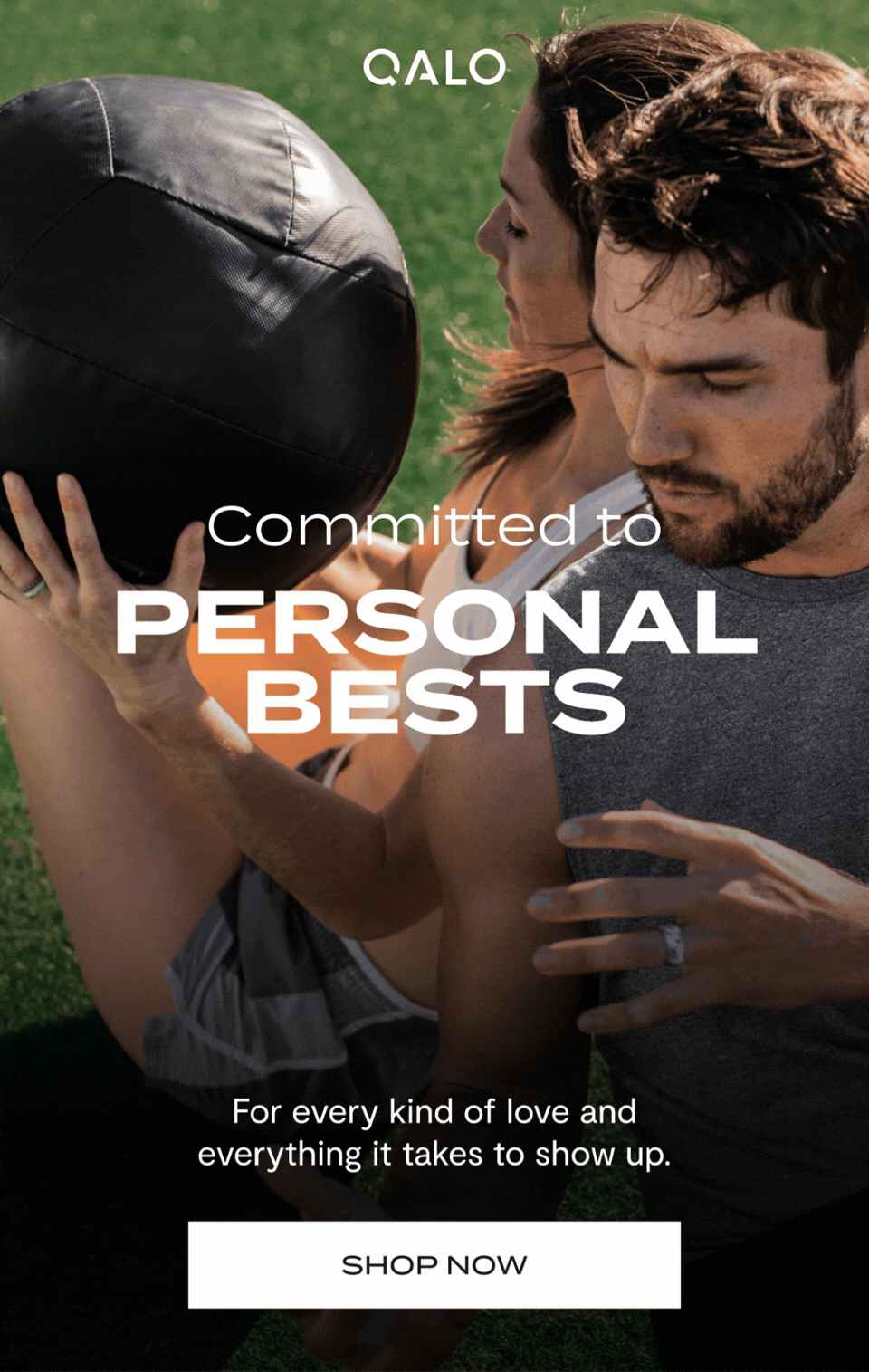 Qalo | Committed to Endless Adventures, Moments Together, Personal Bests | For every kind of love and everything it takes to show up. | Shop Now