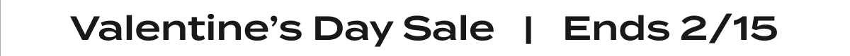 Valentine's Day Sale | Ends 2/15