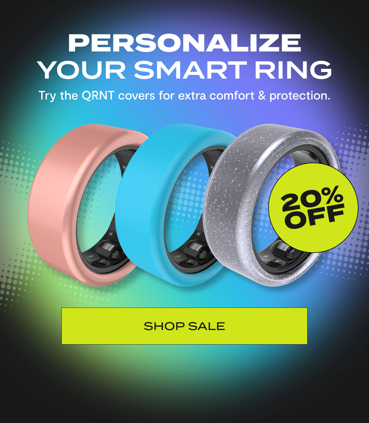 Personalize Your Smart Ring | Try the QRNT covers for extra comfort & protection. | 20% off | Shop Sale